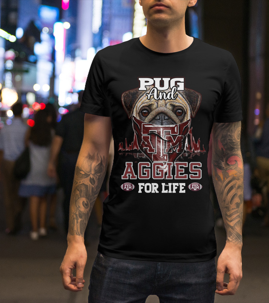 Pug And Texas A&M Aggies For Life T-Shirt