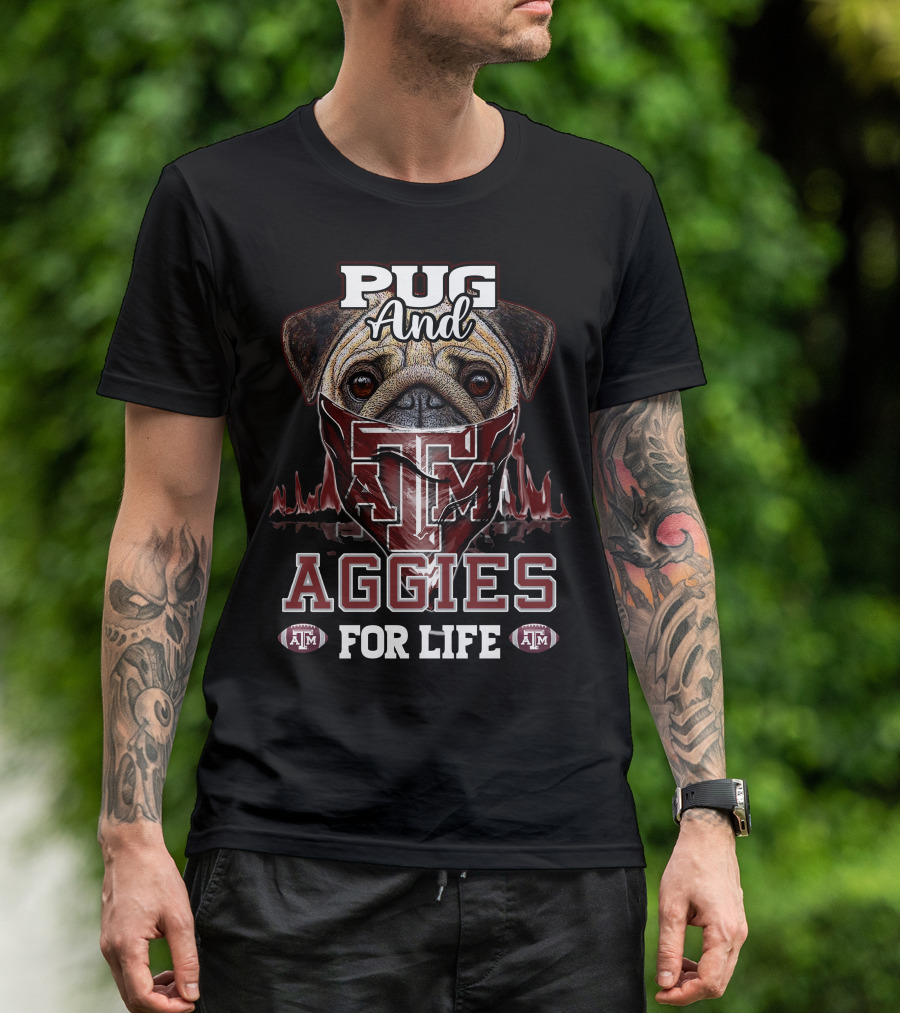 Pug And Texas A&M Aggies For Life T-Shirt