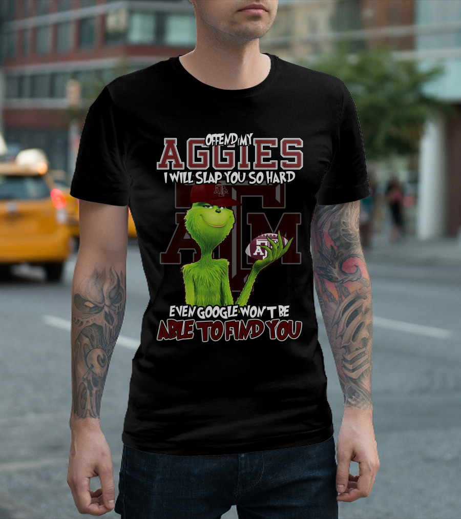 Offend My Aggies I Will Slap You So Hard Even Google Won’t Be Able To Find You Texas A&M Grinch Football T-Shirt