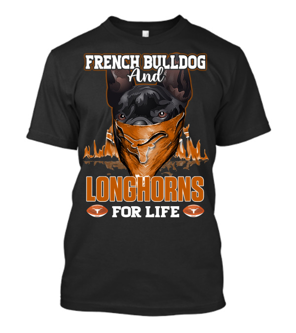 French Bulldog And Longhorns For Life T-Shirt