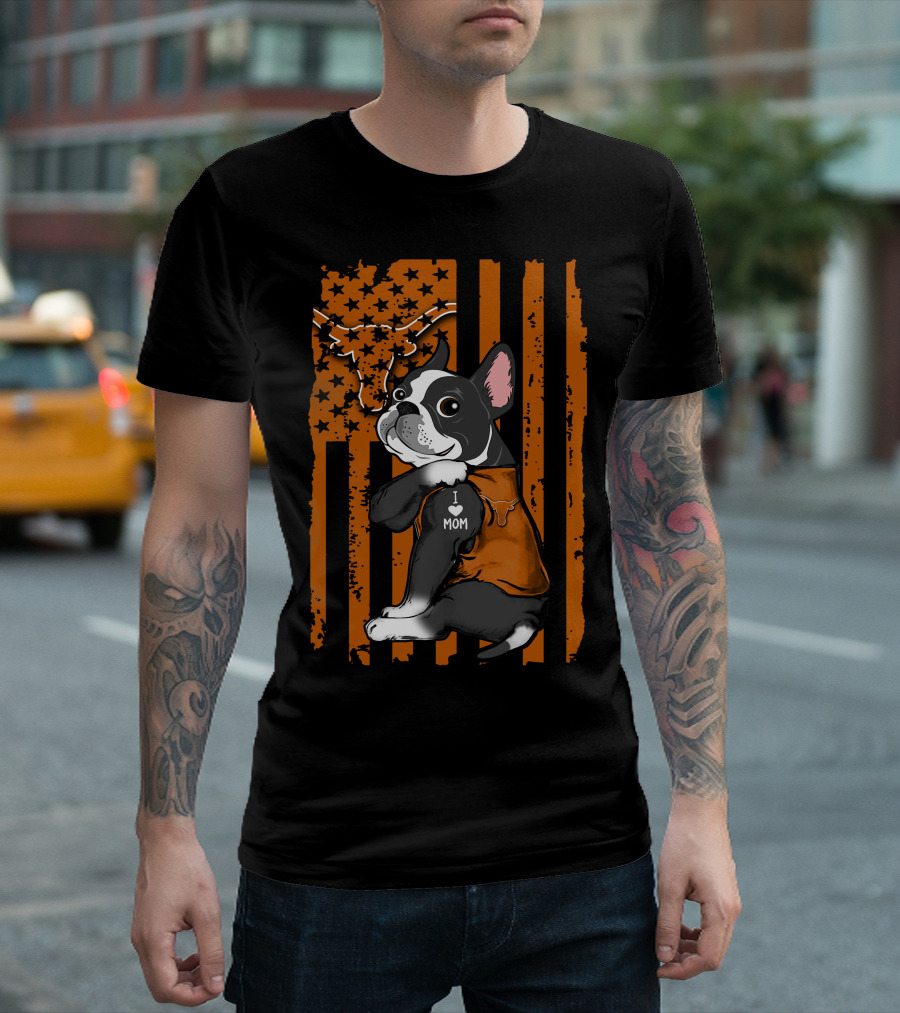 Boston Terrier I Love Mom Texas Longhorns T-Shirt
