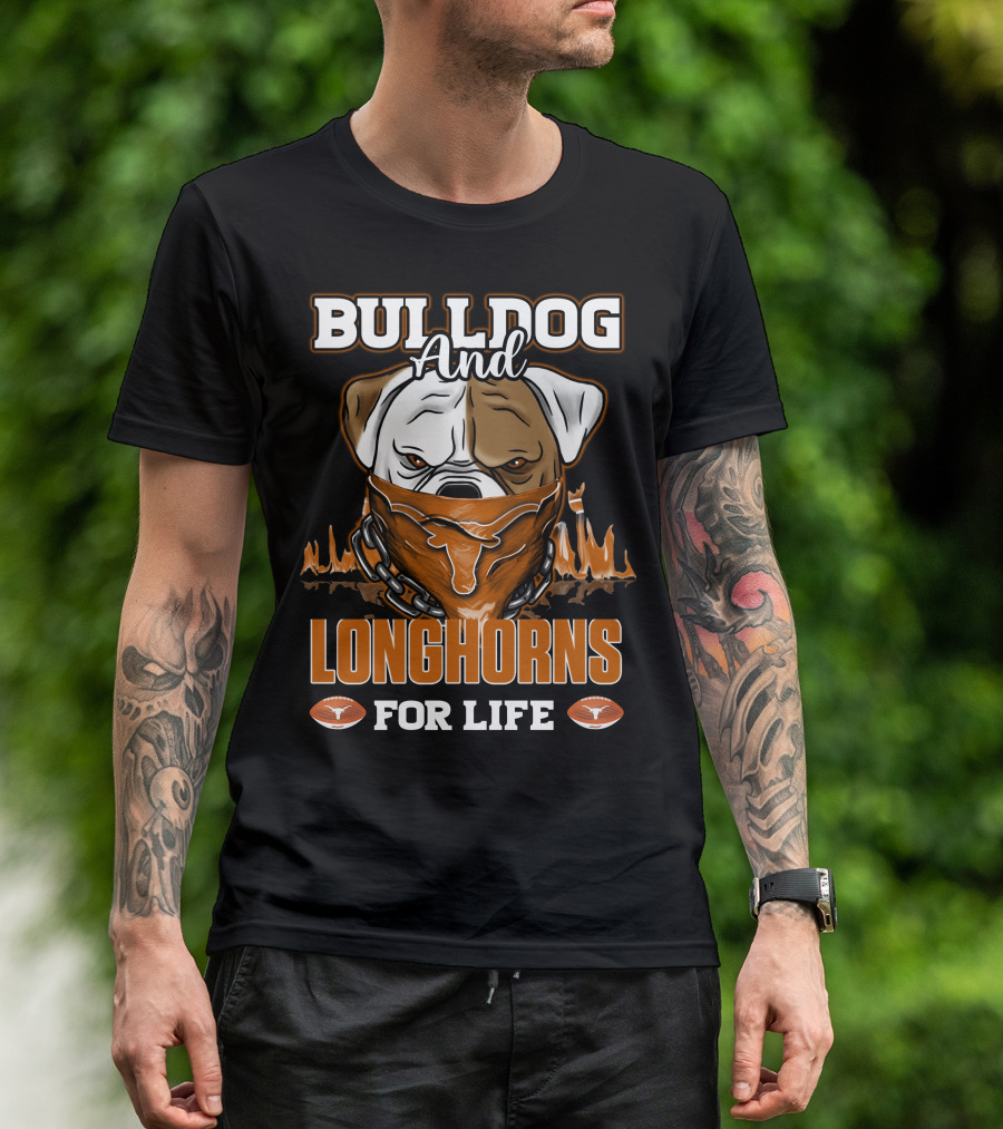 Bulldog And Longhorns For Life Texas Longhorns T-Shirt