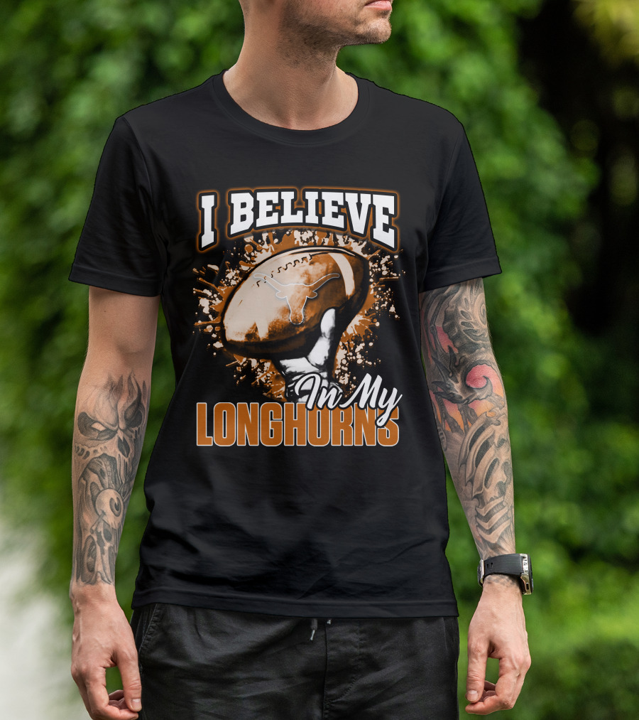 I Believe In My Texas Longhorns Football T-Shirt