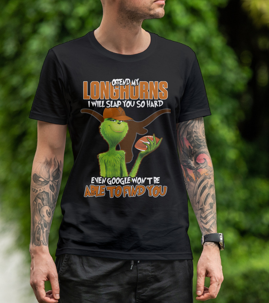 Offend My Longhorns Grinch Football Google Won't Find You T-Shirt