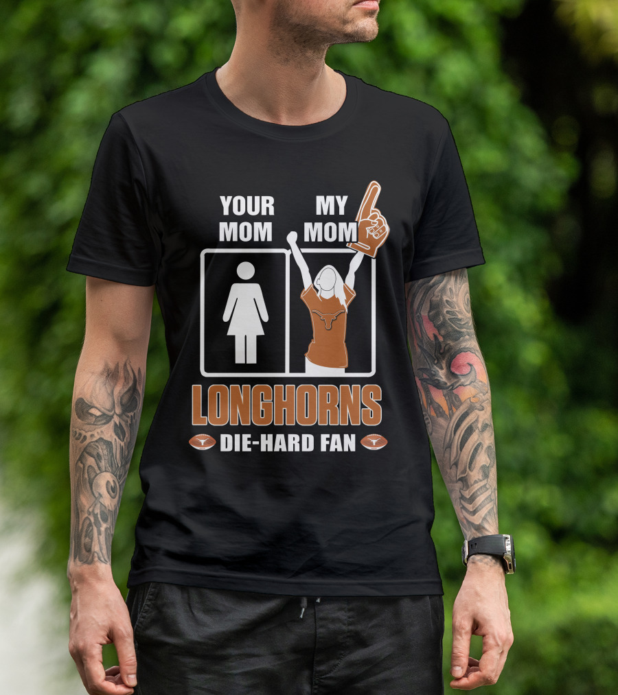 Your Mom My Mom Longhorns Die-Hard Fan T-Shirt