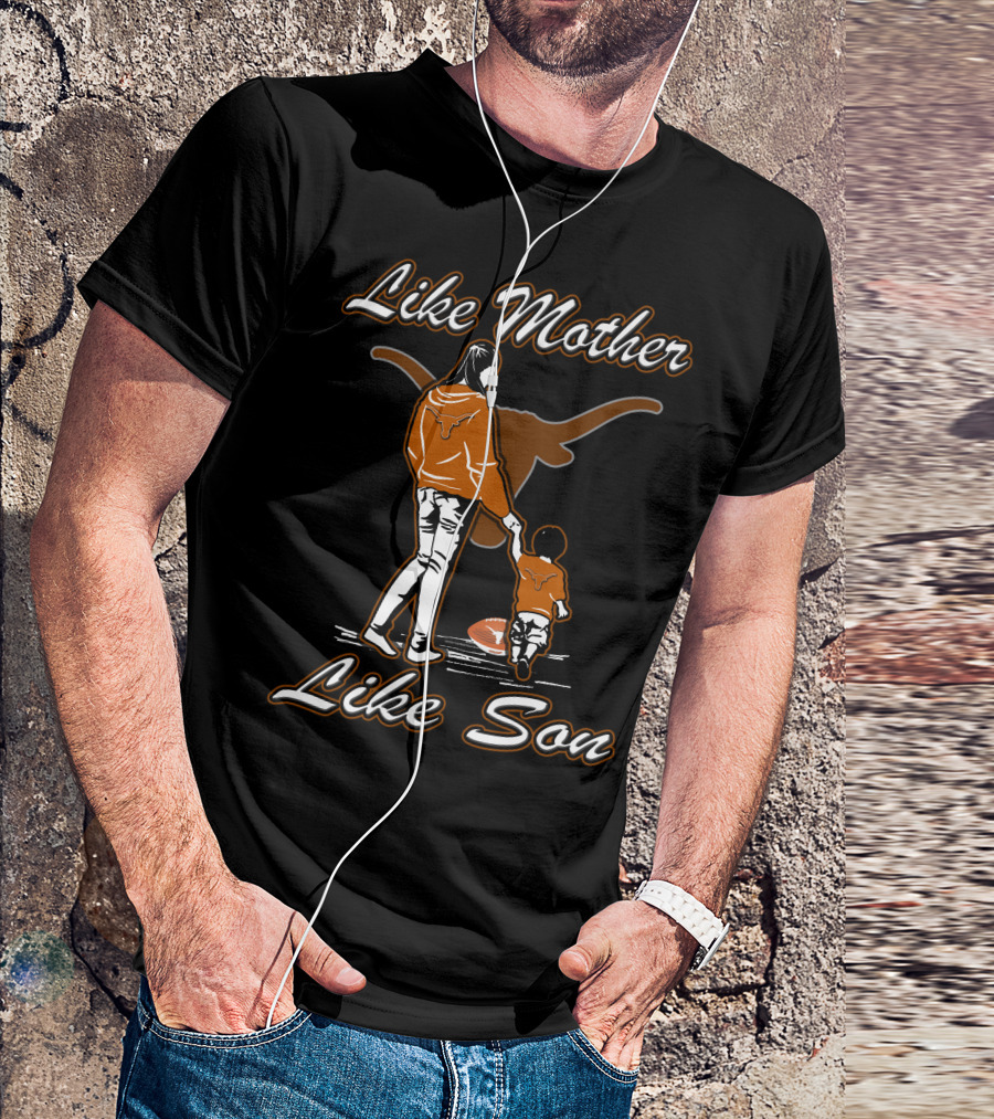 Like Mother Like Son Texas Longhorns T-Shirt