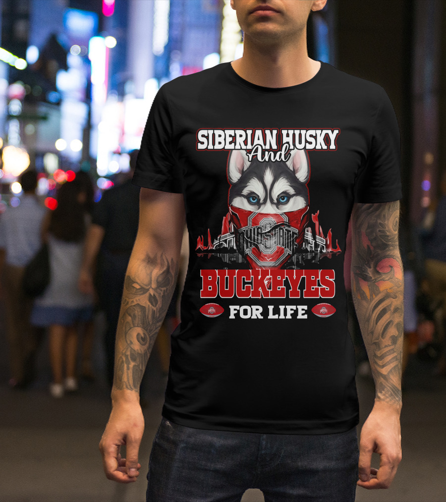 Siberian Husky And Ohio State Buckeyes For Life T-Shirt