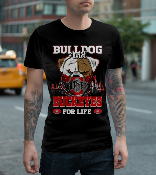 Bulldog And Ohio State Buckeyes For Life T-Shirt