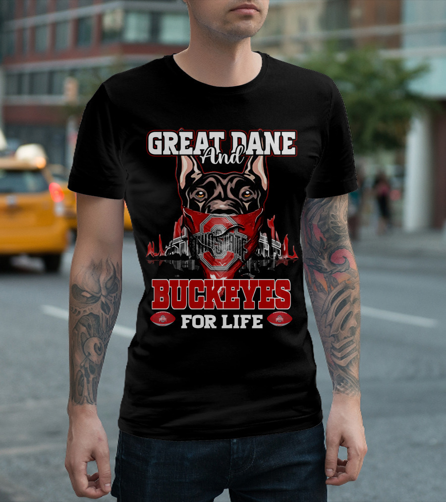 Great Dane And Ohio State Buckeyes For Life T-Shirt