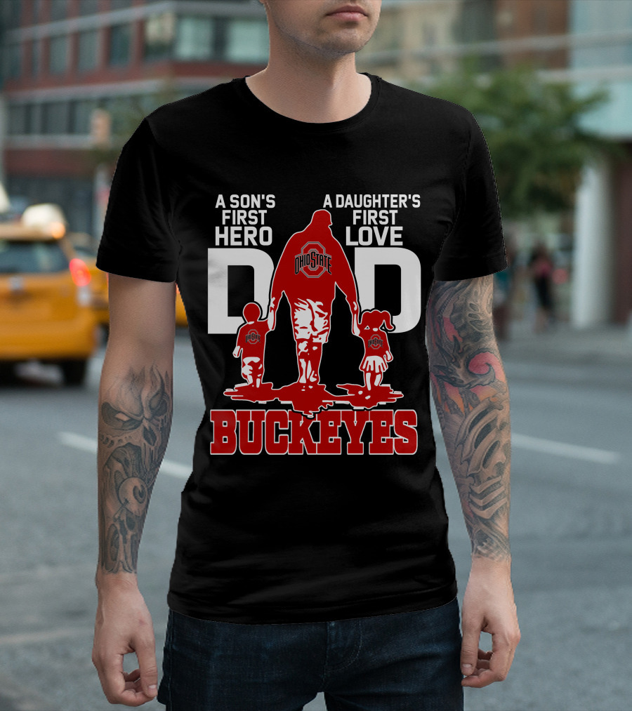 A Son's First Hero A Daughter's First Love Dad Ohio State Buckeyes T-Shirt
