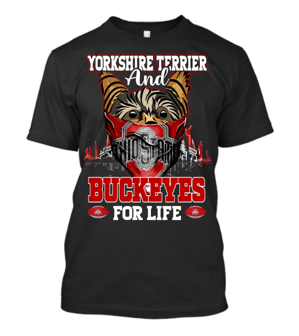 Yorkshire Terrier And Ohio State Buckeyes For Life T-Shirt