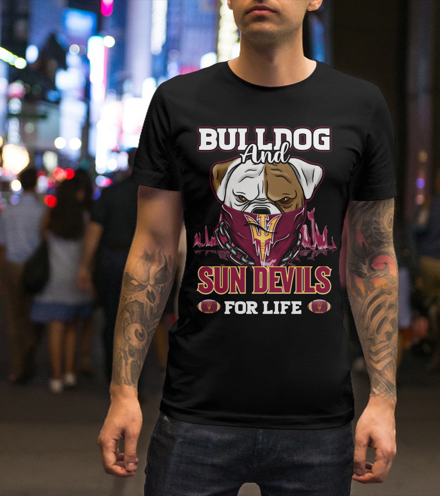 Bulldog And Sun Devils For Life T-Shirt