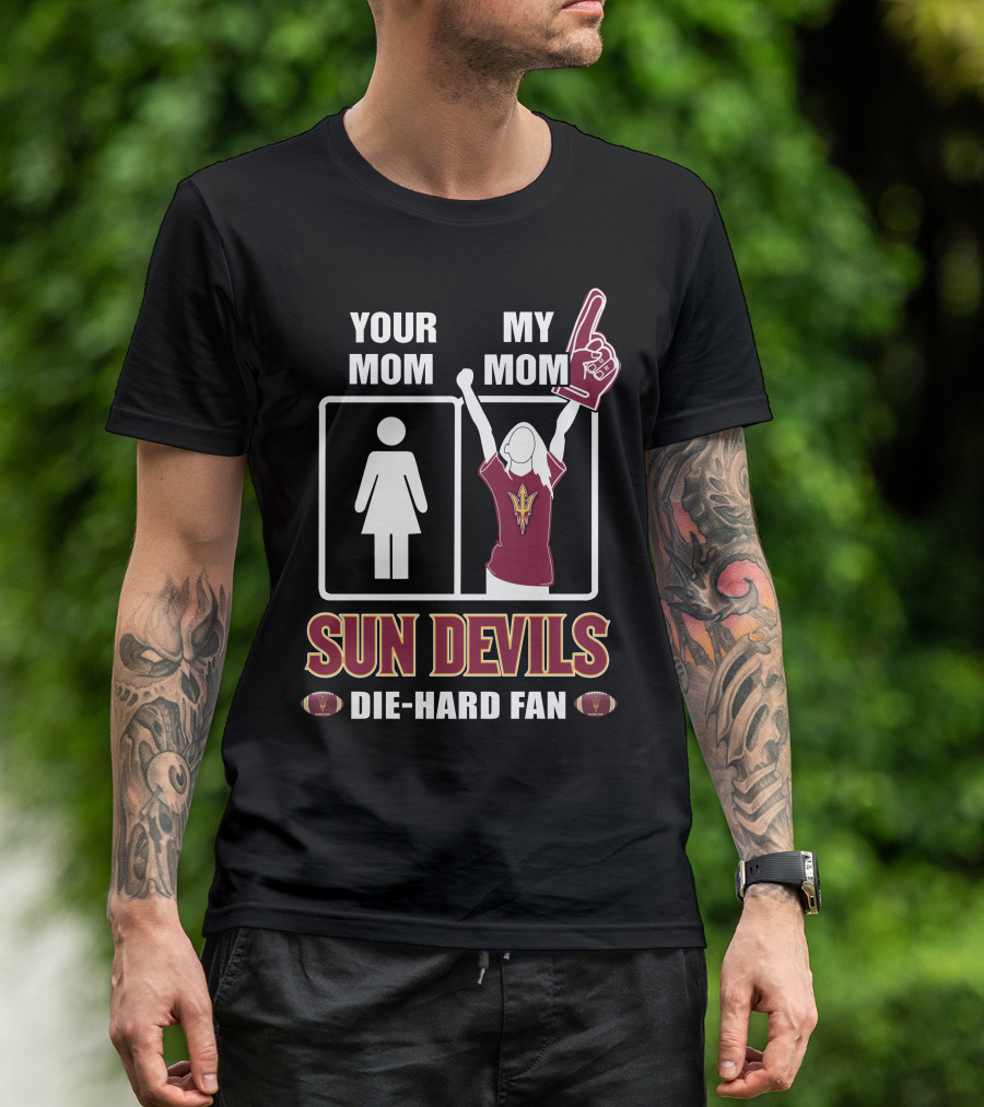 Your Mom My Mom Sun Devils Die-Hard Fan T-Shirt