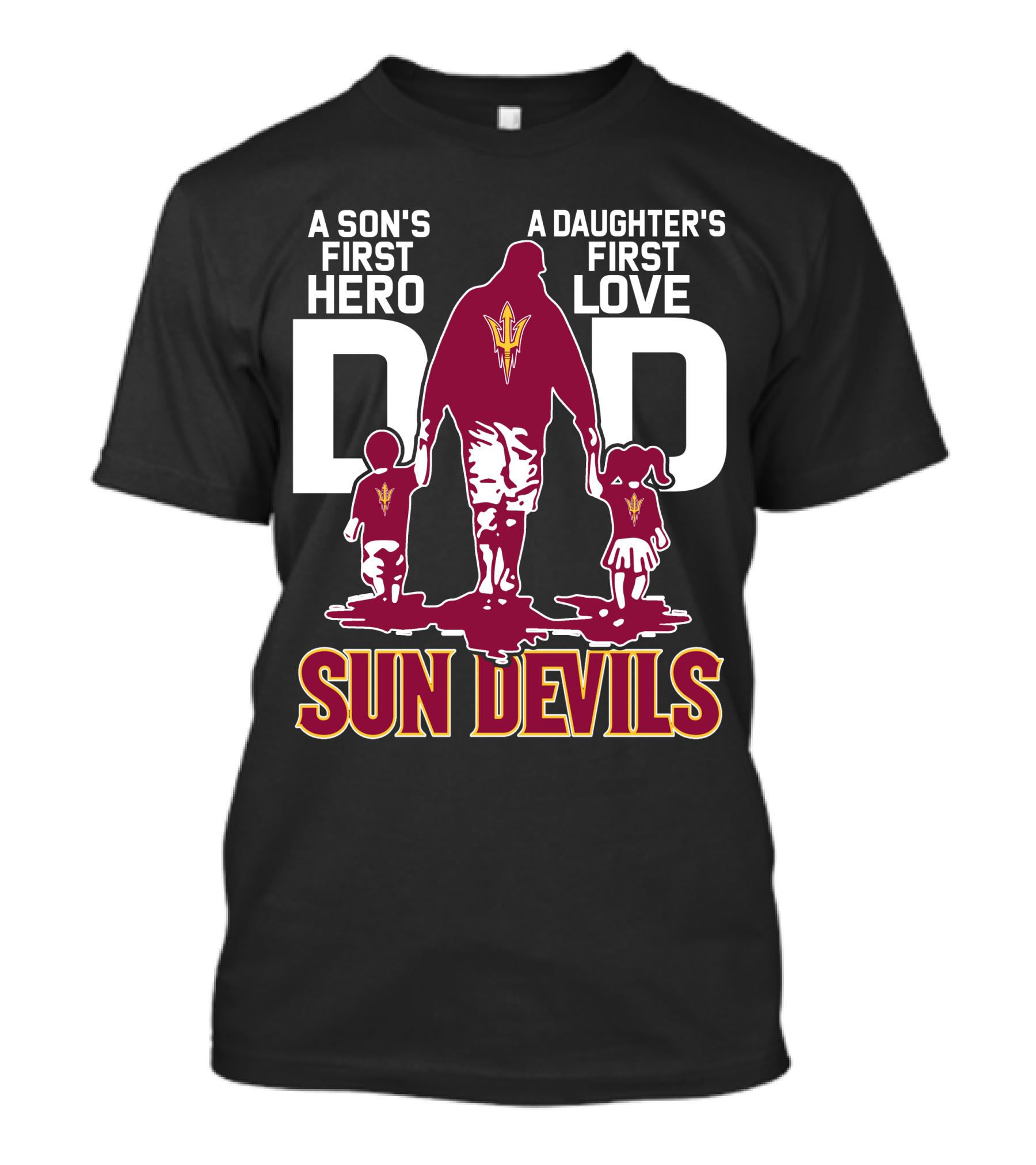 A Son's First Hero Dad A Daughter's First Love Sun Devils T-Shirt