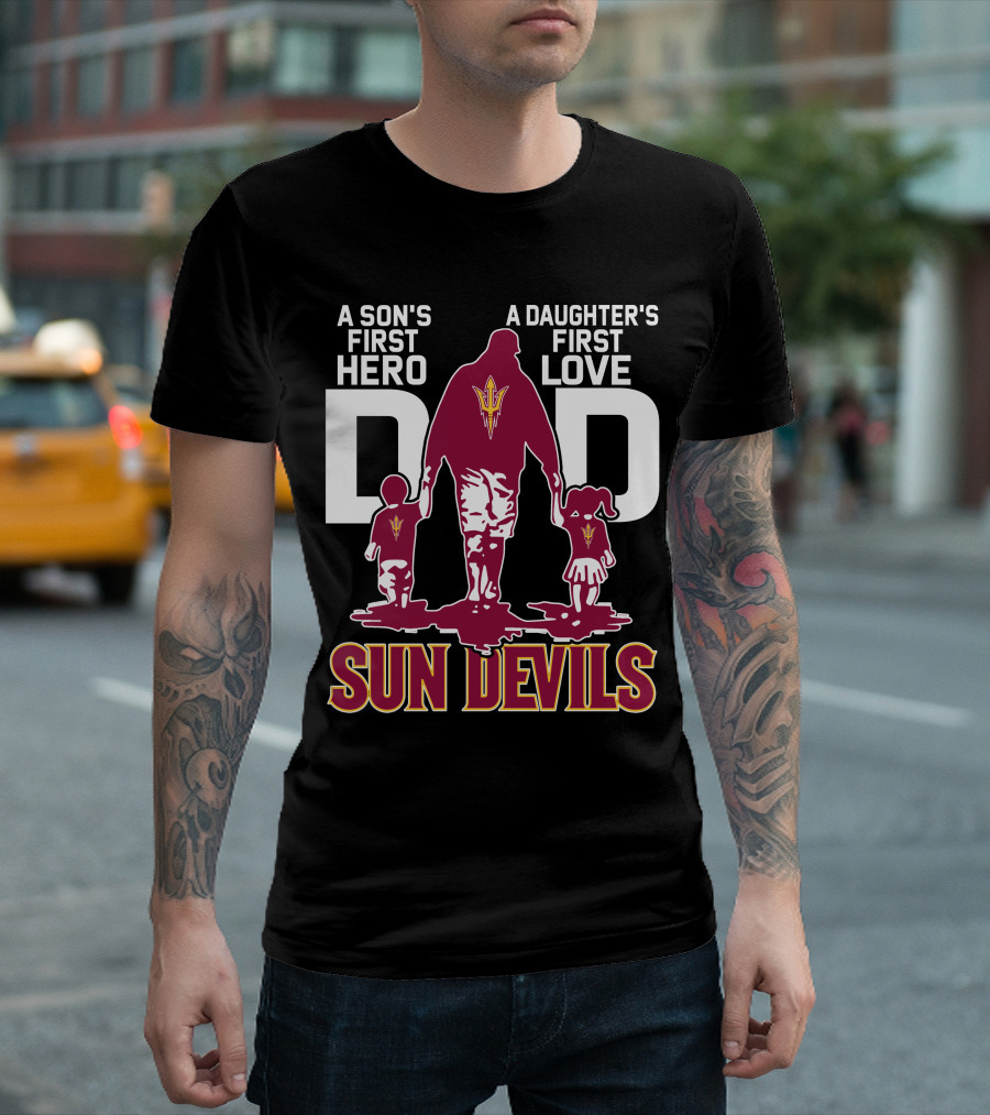 A Son's First Hero Dad A Daughter's First Love Sun Devils T-Shirt