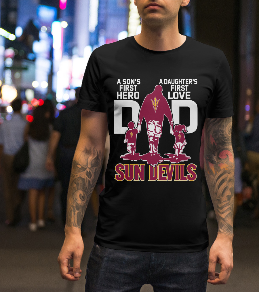A Son's First Hero Dad A Daughter's First Love Sun Devils T-Shirt