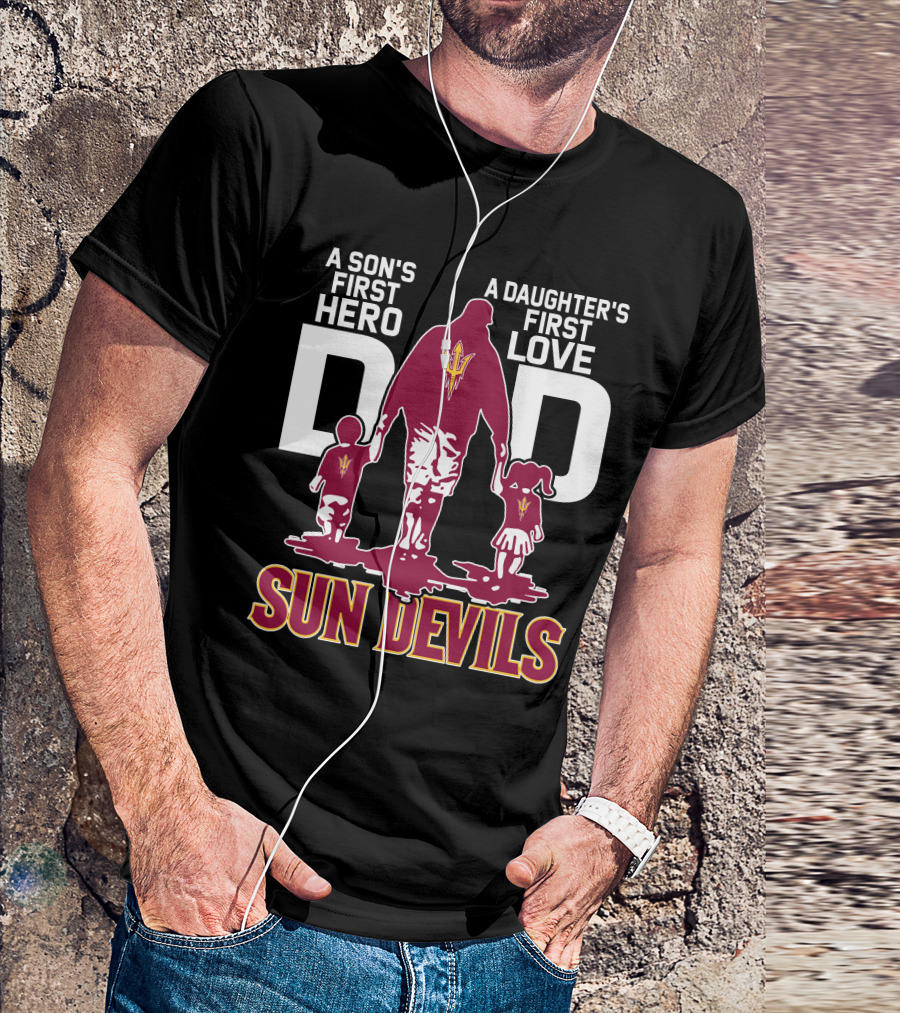 A Son's First Hero Dad A Daughter's First Love Sun Devils T-Shirt