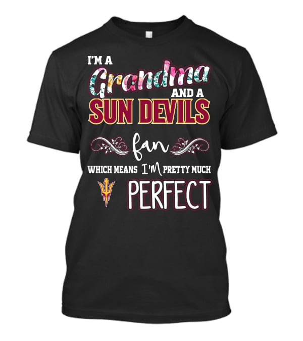 I'm A Grandma And A Sun Devils Fan Which Means I'm Pretty Much Perfect T-Shirt