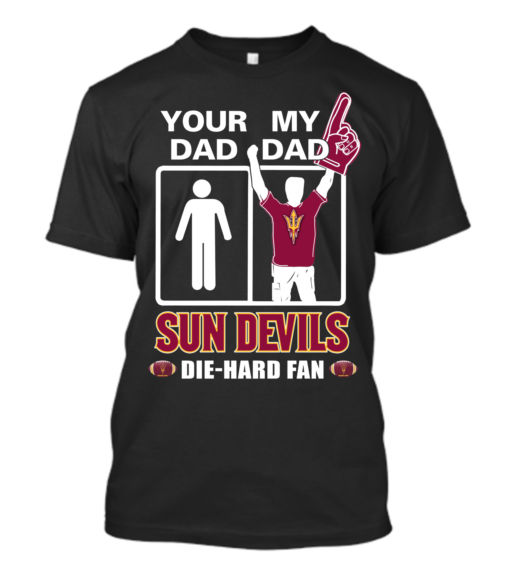 Your Dad My Dad Sun Devils Die-Hard Fan Football T-Shirt