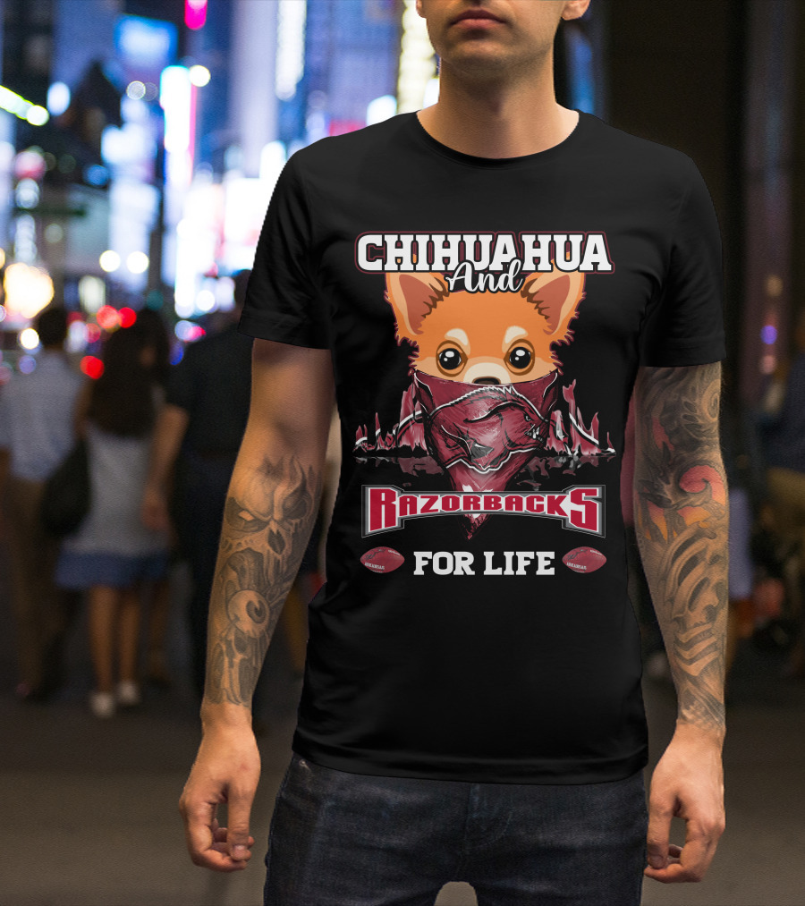 CHIHUAHUA AND RAZORBACKS FOR LIFE T-Shirt