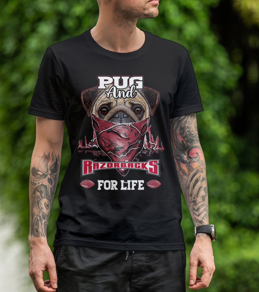 Pug And Arkansas Razorbacks For Life T-Shirt