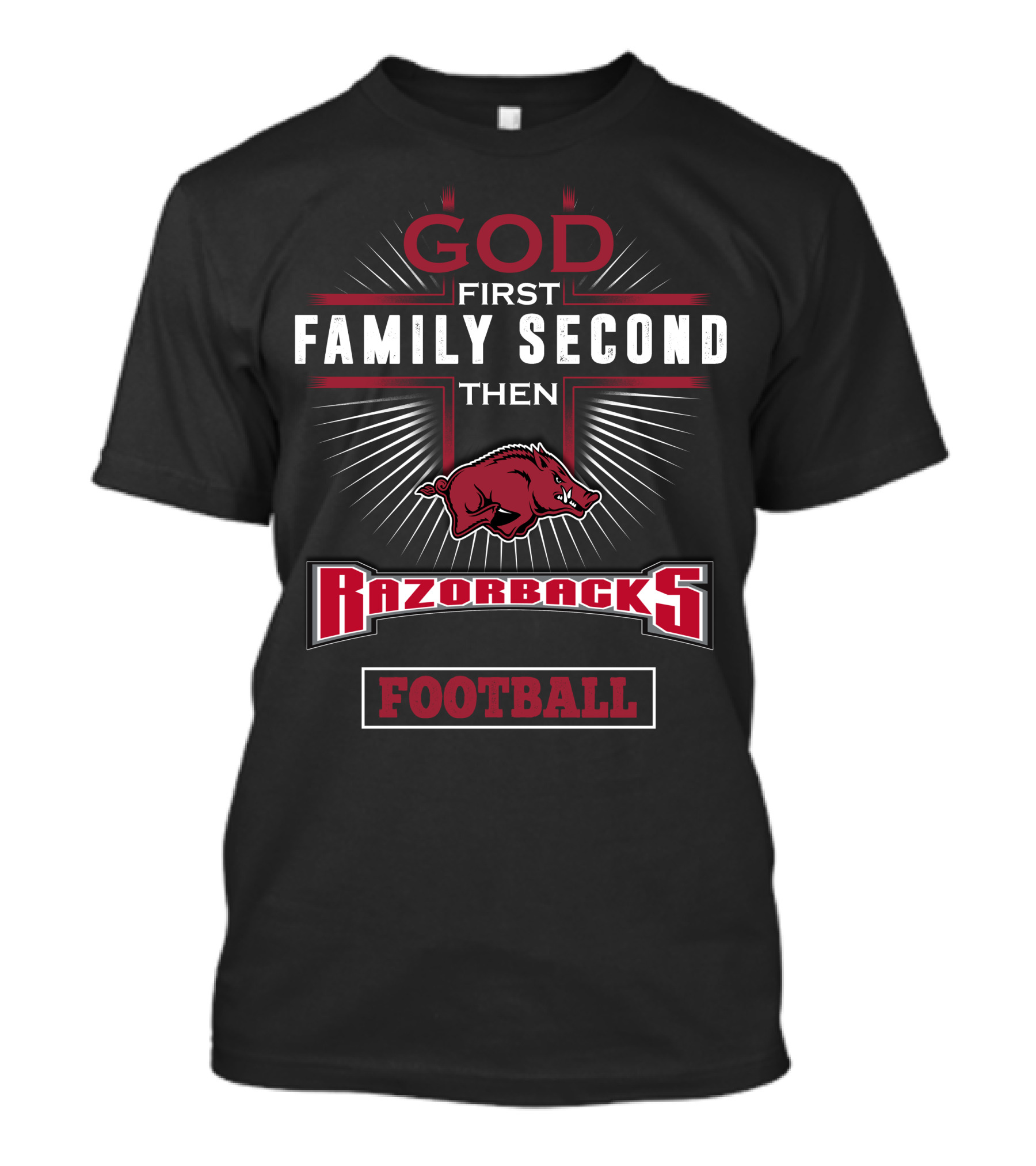 God First Family Second Then Arkansas Razorbacks Football T-Shirt