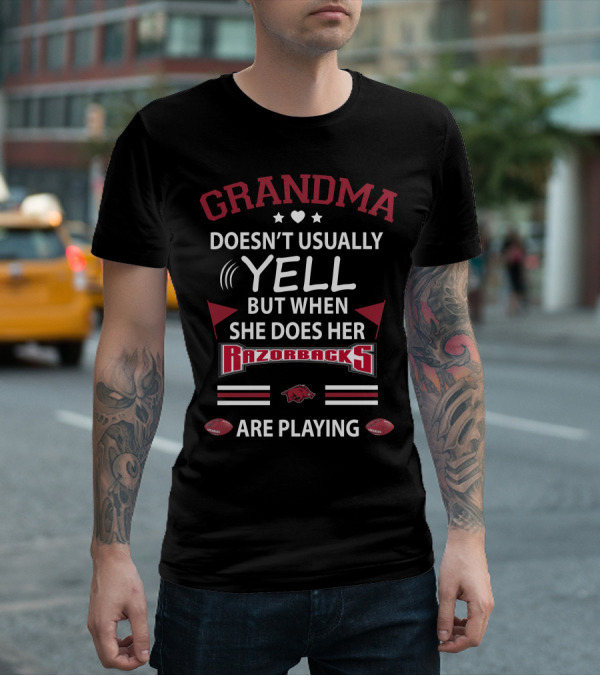GRANDMA Doesn't Usually YELL But When She Does Her Razorbacks Are Playing T-Shirt