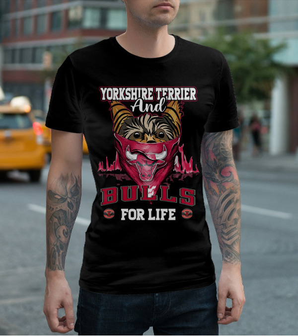 Yorkshire Terrier And Chicago Bulls For Life T-Shirt