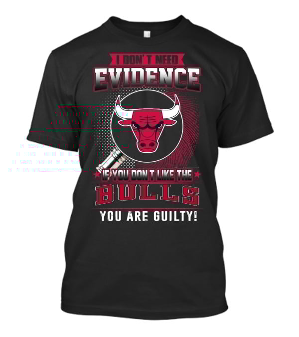 I Don't Need Evidence Chicago Bulls You Are Guilty T-Shirt