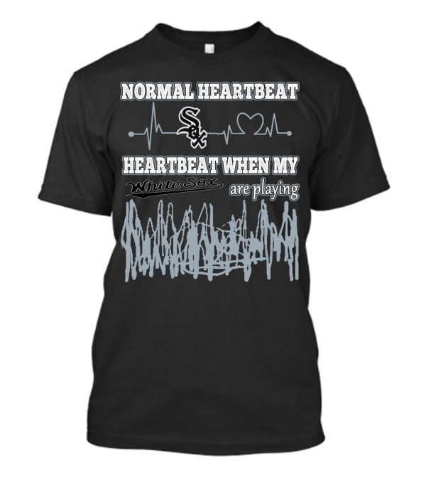 Normal Heartbeat Heartbeat When My Chicago White Sox Are Playing T-Shirt