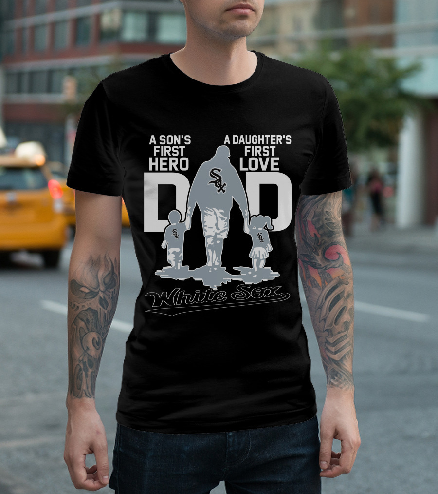 A Son's First Hero A Daughter's First Love Dad White Sox T-Shirt