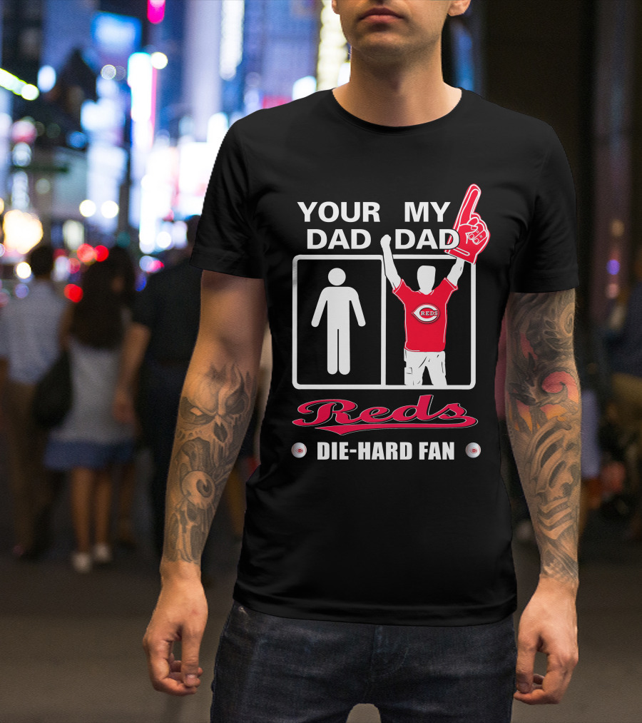 Your Dad My Dad Reds Die-Hard Fan T-Shirt