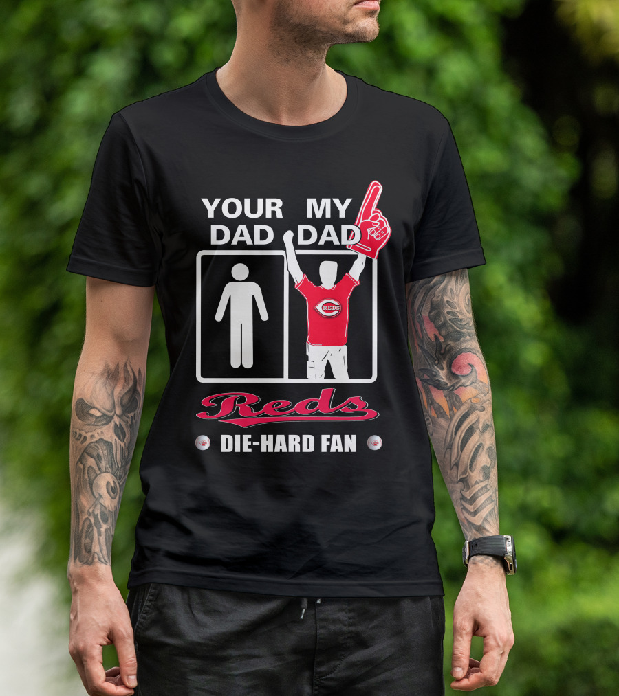 Your Dad My Dad Reds Die-Hard Fan T-Shirt