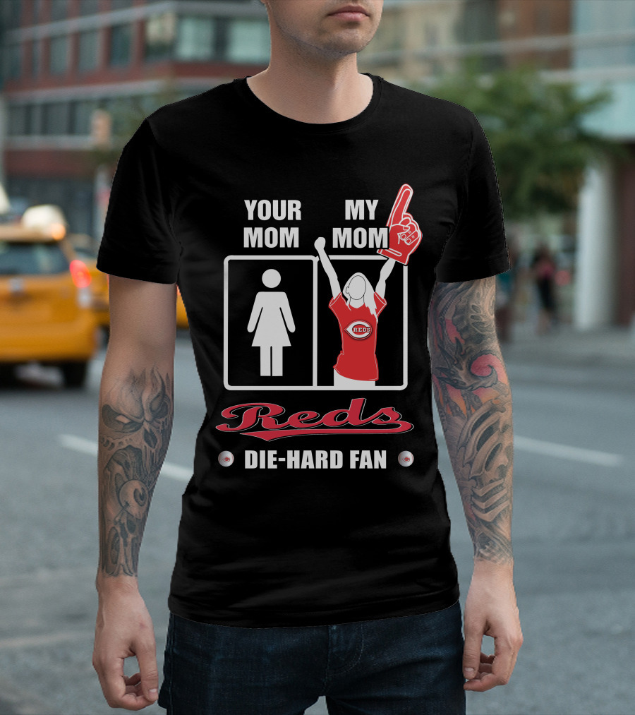 Your Mom My Mom Reds Die-Hard Fan T-Shirt