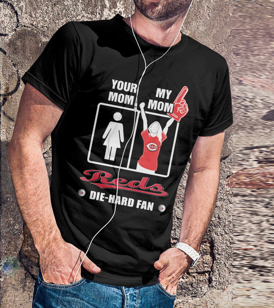Your Mom My Mom Reds Die-Hard Fan T-Shirt