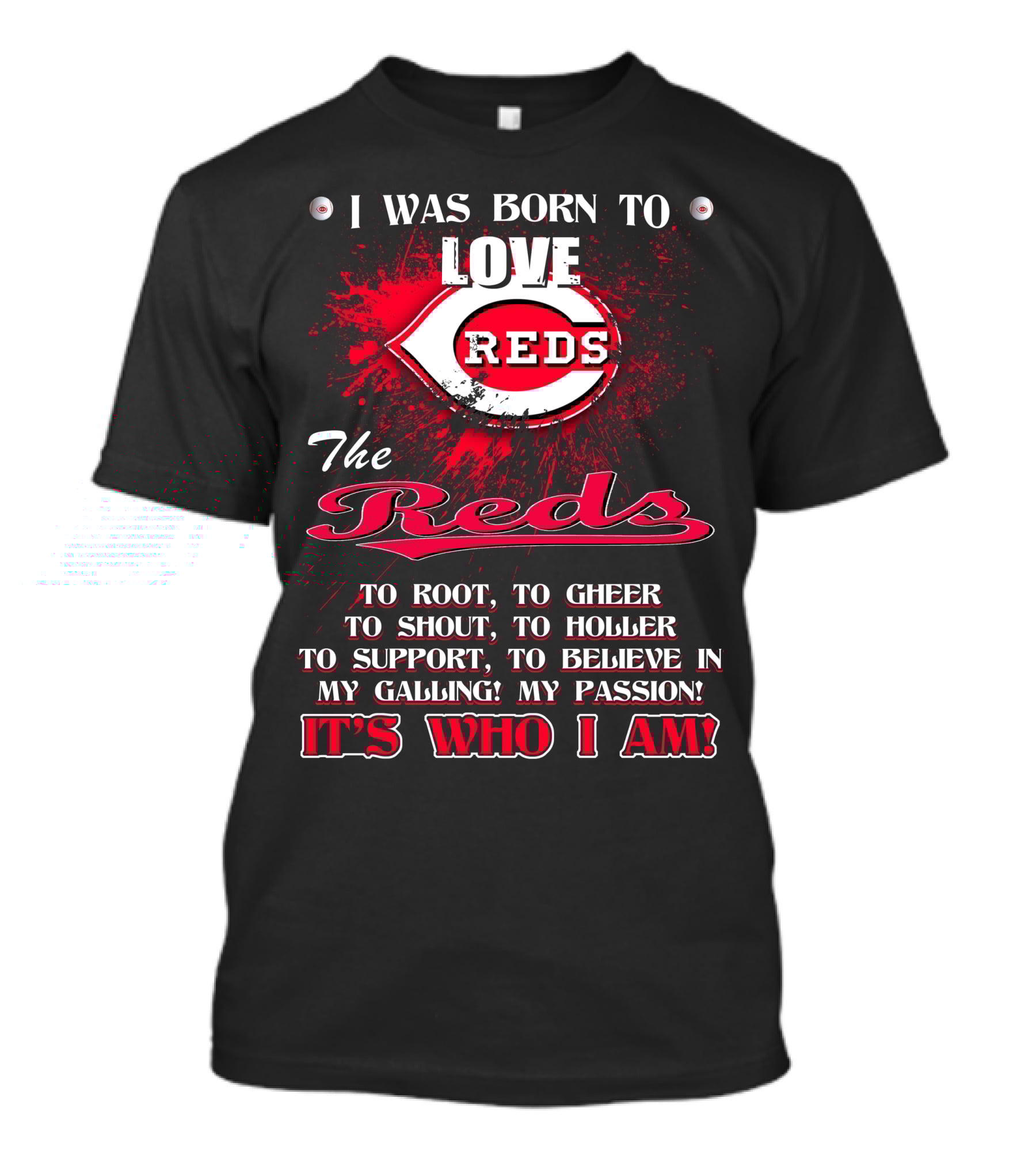 I Was Born To Love Reds The Reds It's Who I Am T-Shirt