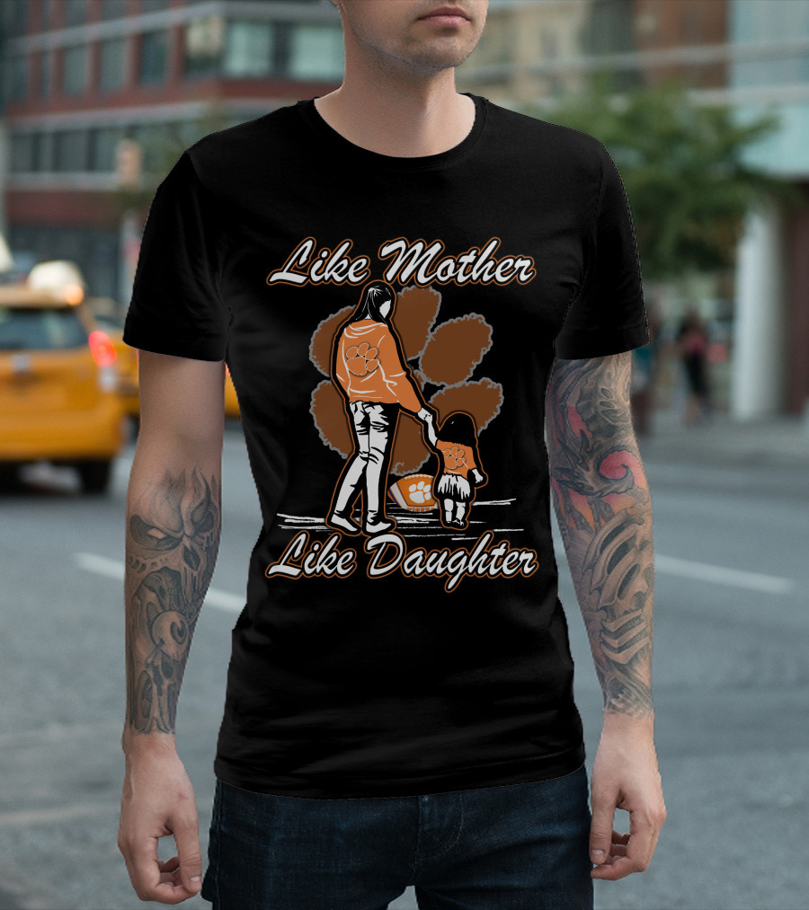 Like Mother Like Daughter Clemson Tigers T-Shirt