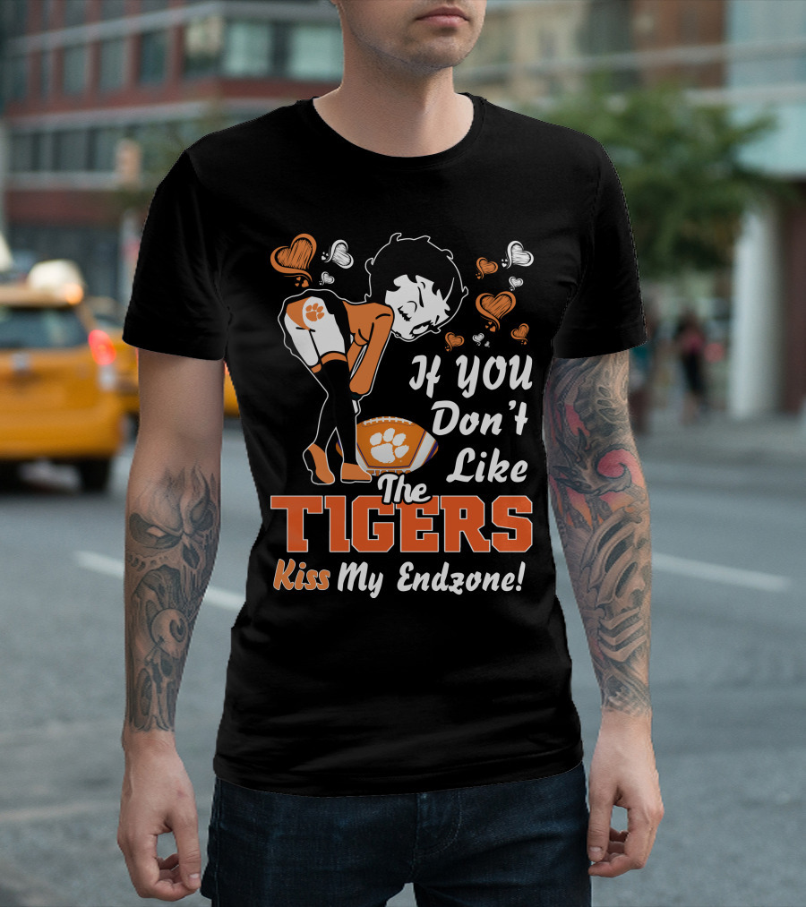 If You Don't Like The Tigers Kiss My Endzone T-Shirt