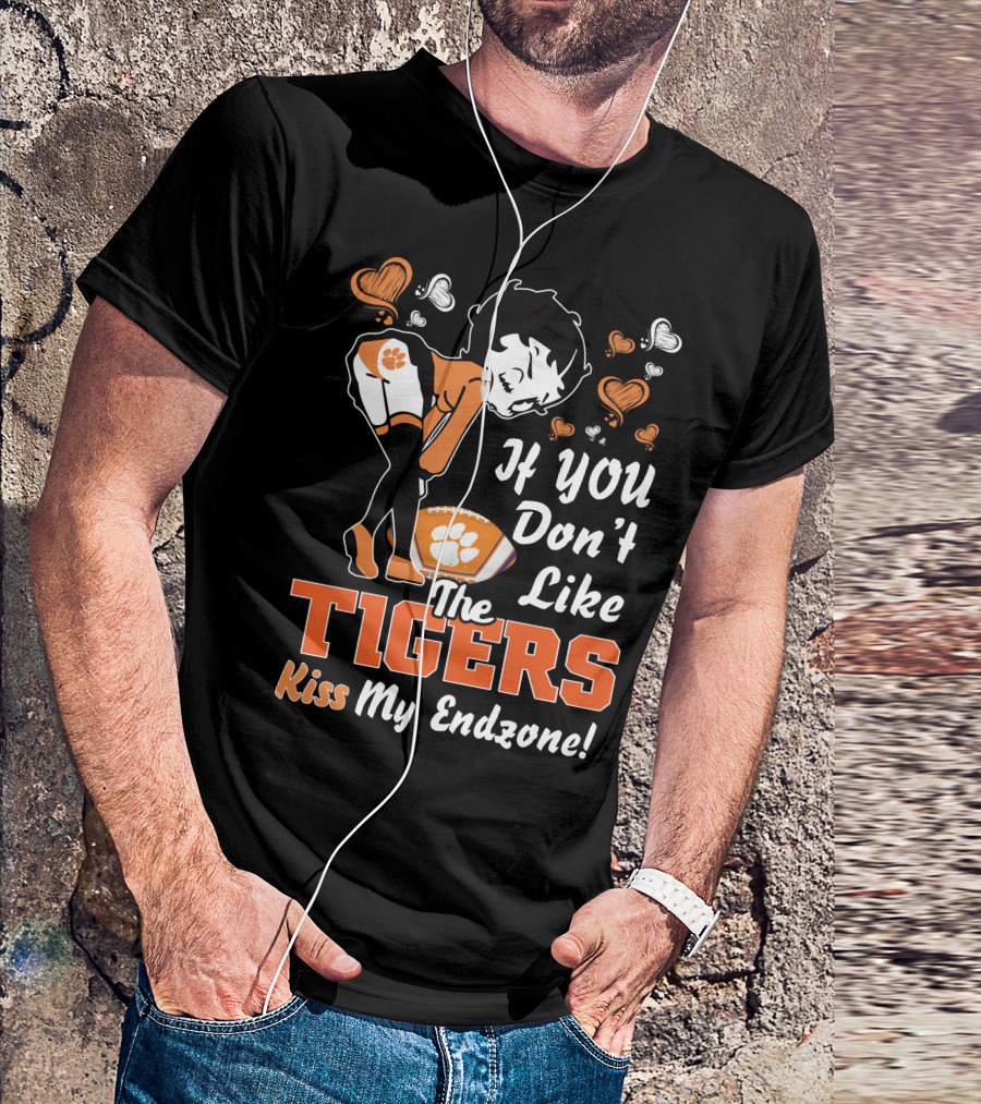 If You Don't Like The Tigers Kiss My Endzone T-Shirt