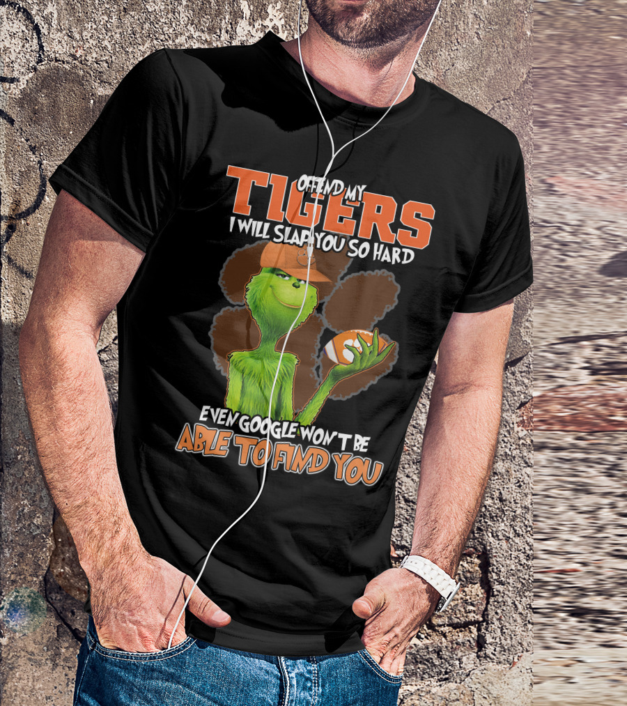 Offend My Tigers I Will Slap You So Hard Even Google Won't Be Able To Find You Grinch Clemson T-Shirt