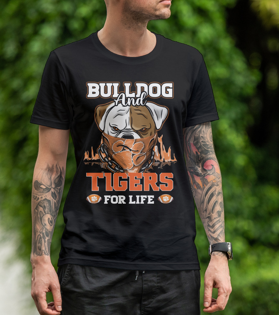 Bulldog And Tigers For Life T-Shirt