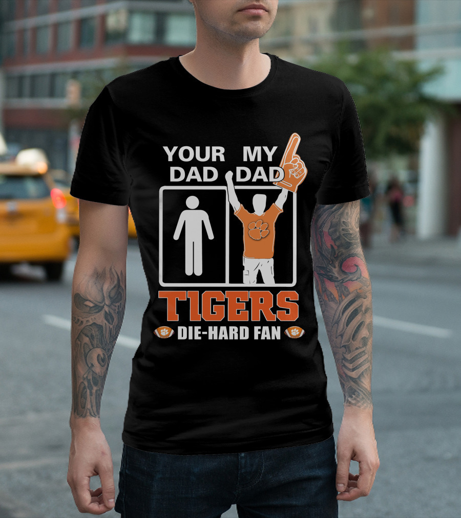 Your Dad My Dad Tigers Die-Hard Fan T-Shirt