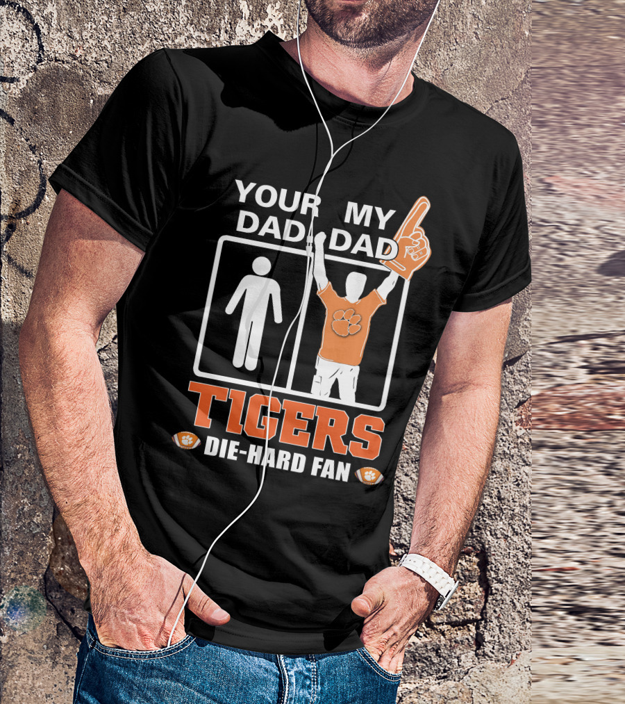 Your Dad My Dad Tigers Die-Hard Fan T-Shirt