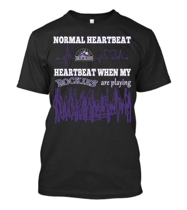 Normal Heartbeat Colorado Rockies Heartbeat When My Rockies Are Playing T-Shirt