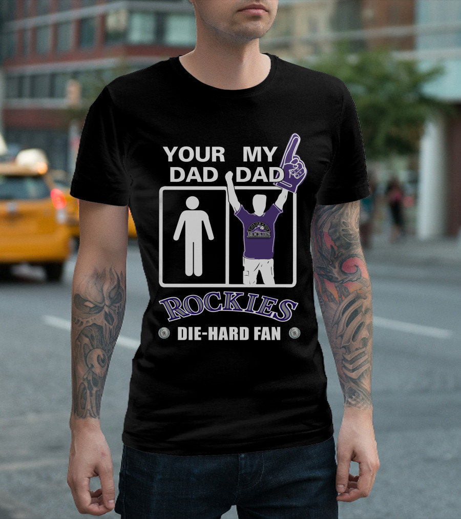 Your Dad My Dad Rockies Die-Hard Fan T-Shirt