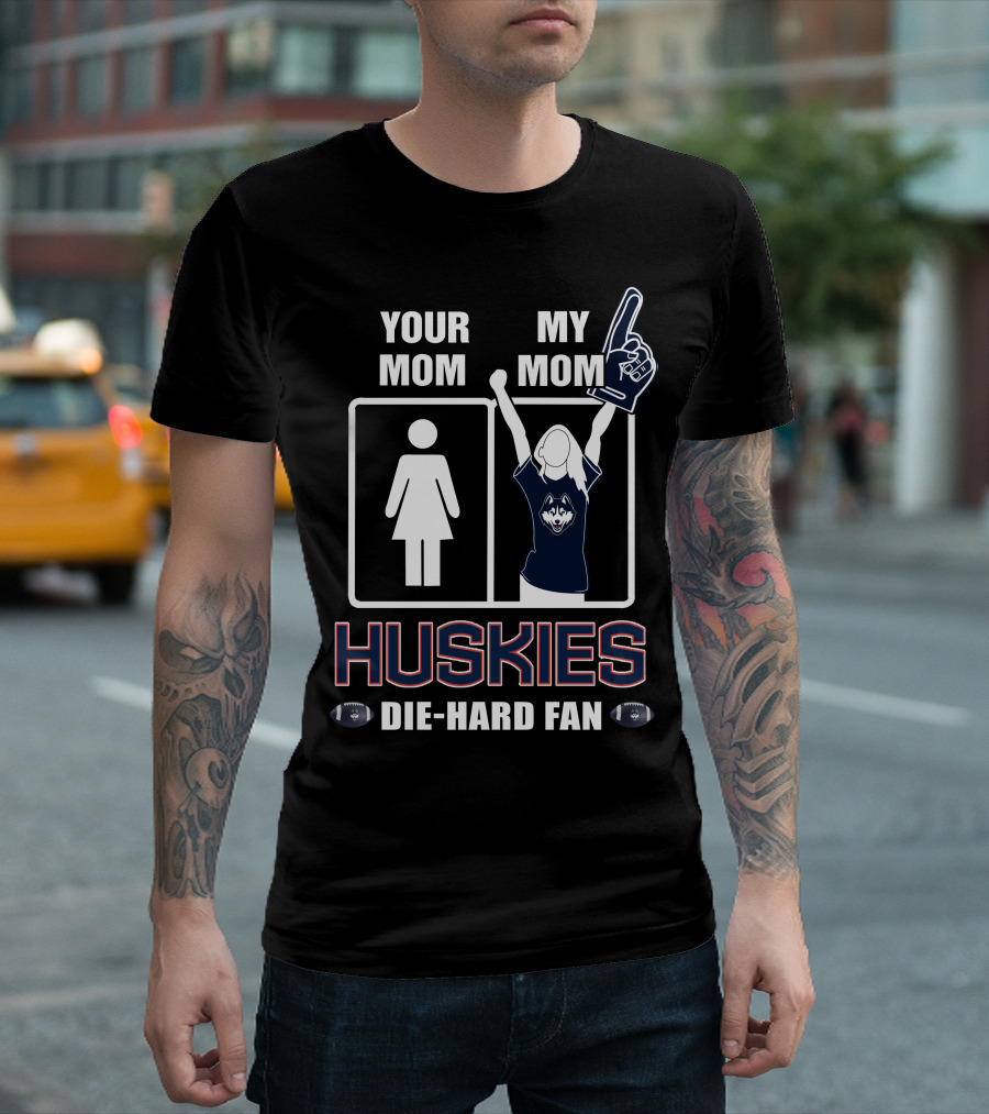 Your Mom My Mom Huskies Die-Hard Fan T-Shirt