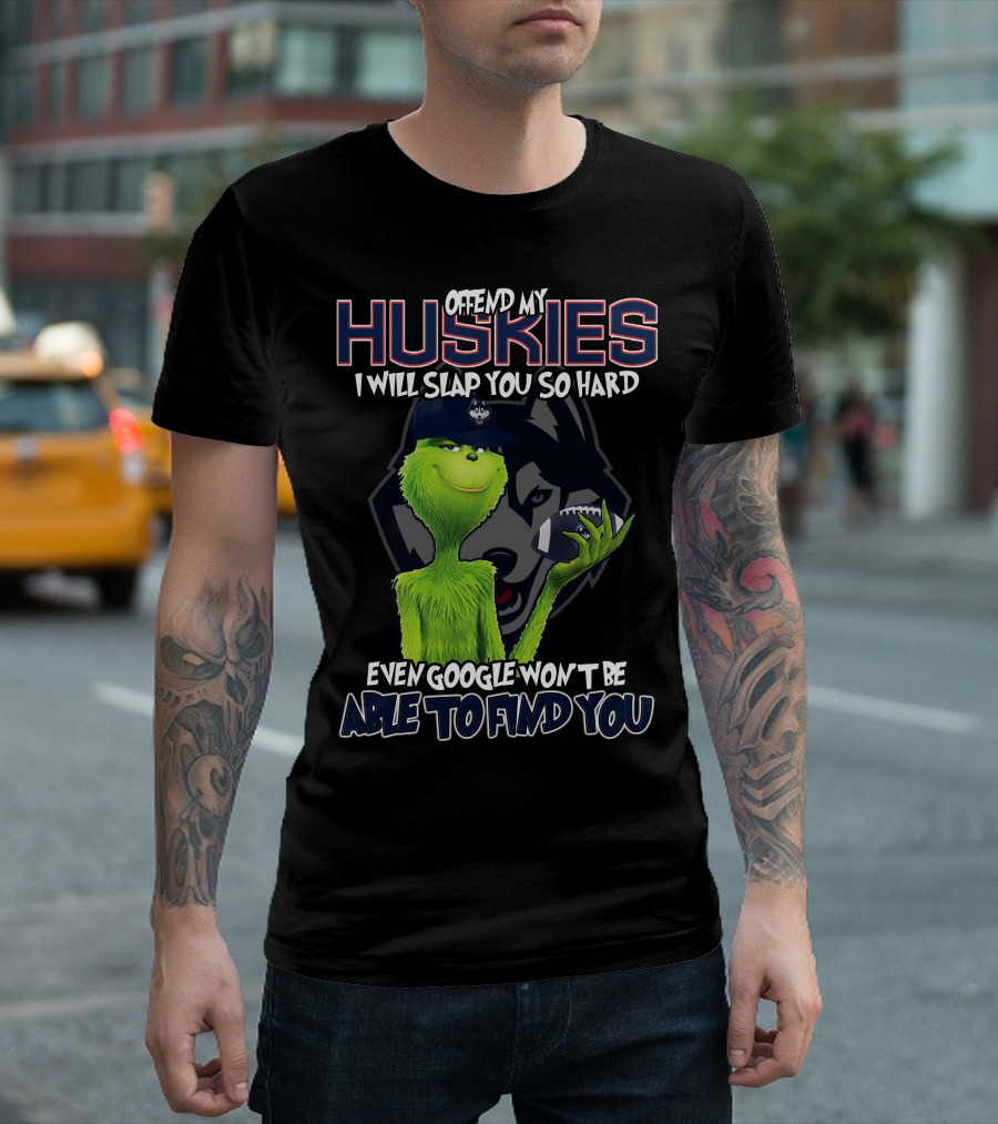 Offend My Huskies Grinch Even Google Won't Be Able to Find You T-Shirt