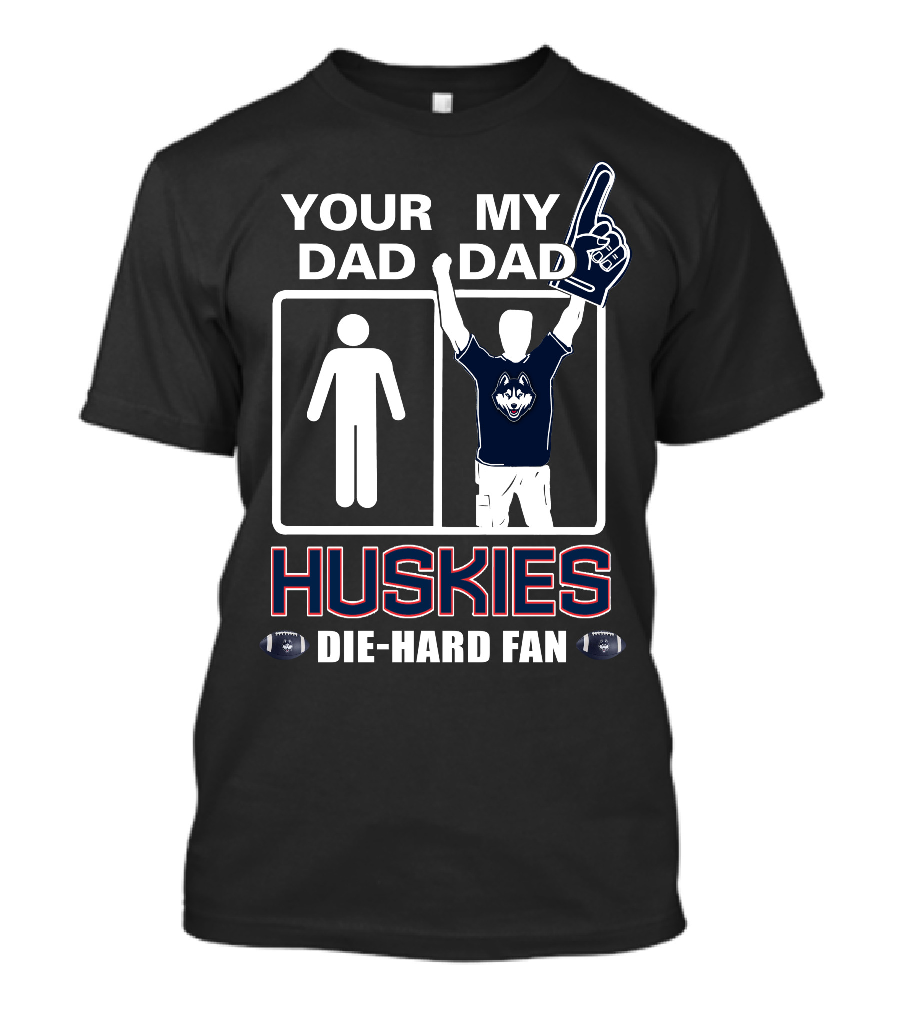 Your Dad My Dad Huskies Die-Hard Fan T-Shirt