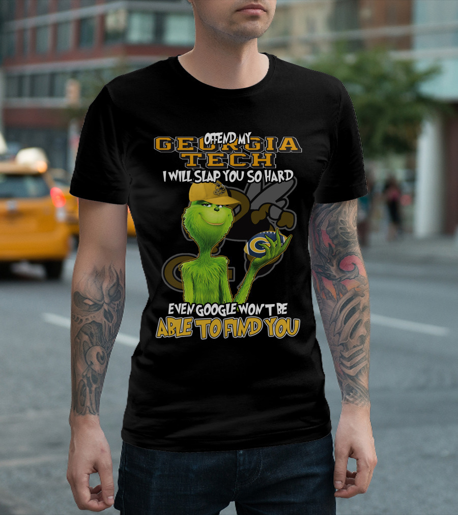Grinch Offend My Georgia Tech Yellow Jackets Even Google Won't Be Able to Find You T-Shirt