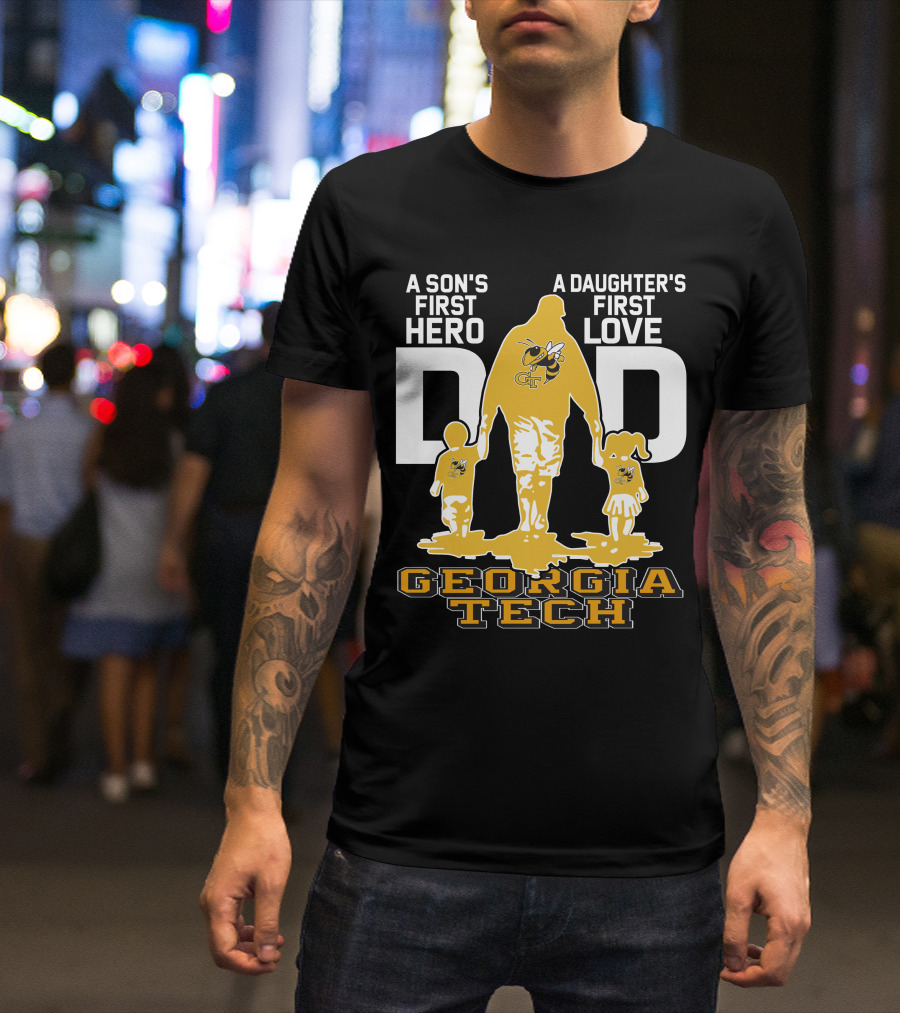 A Son's First Hero Dad Georgia Tech Yellow Jackets A Daughter's First Love T-Shirt